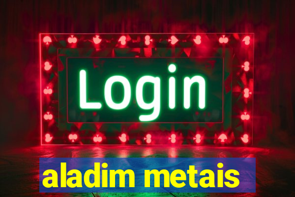 aladim metais